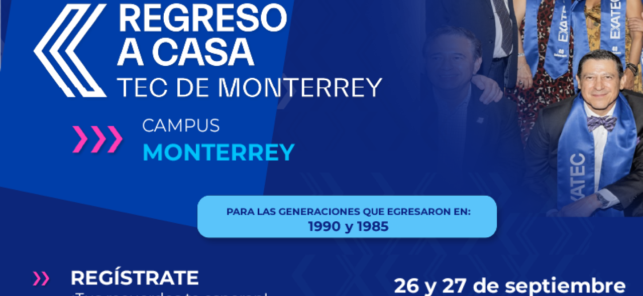 Regreso a Casa 2025 | Campus Monterrey 35 y 40 años