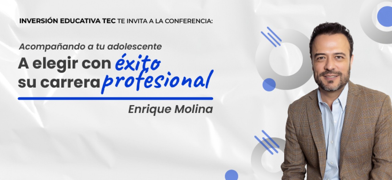 Conferencia con Enrique Molina "Acompañando a tu adolescente a elegir con éxito su carrera profesional"