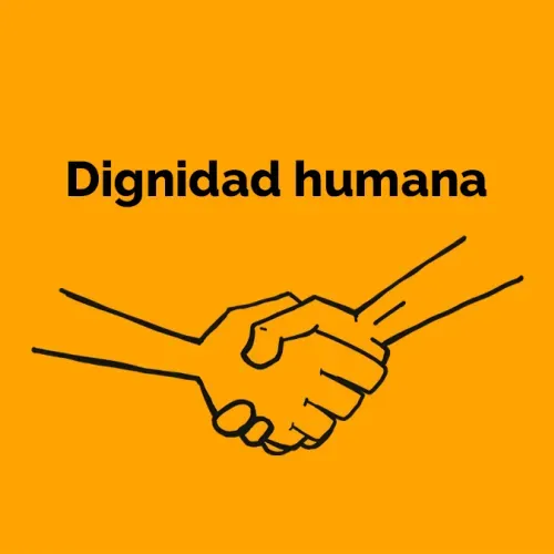 Dignidad Humana:  Tu persona y tu dignidad humana en el Centro: tu individualidad, tu voz, tus habilidades, tu identidad y tu florecimiento al Centro.